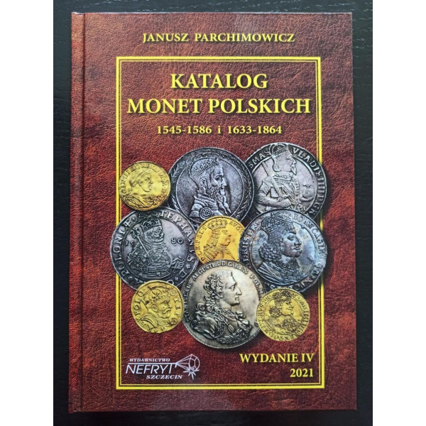 Каталог. Монети Польщі. Katalog monet polskich. J. Parchimowicz. 1545-1586 і 1633-1864 вид. 6-е (2021)
